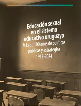 Educación sexual en el sistema educativo uruguayo. Más de 100 años de políticas públicas y estrategias 1913-2024