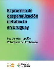 El proceso de despenalización del aborto en Uruguay.