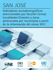 San José: indicadores sociodemográficos seleccionados por Sección Censal, Localidades Censales y áreas gestionadas por municipios a partir de la información del censo 2011.