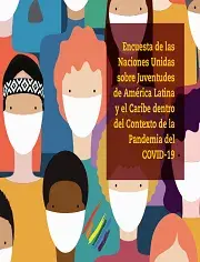 Encuesta de las  Naciones Unidas  sobre Juventudes  de América Latina  y el Caribe dentro  del Contexto de la  Pandemia del  COVID-19