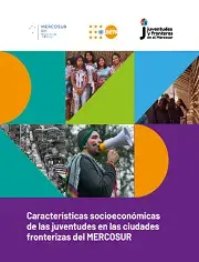 Características socioeconómicas de las juventudes en las ciudades fronterizas del MERCOSUR.