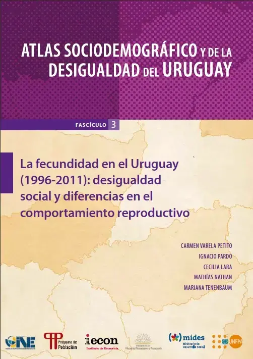 Atlas sociodemográfico y de la desigualdad del Uruguay: La fecundidad en el Uruguay (1996-2011): Desigualdad social y diferencias en al comportamiento reproductivo.