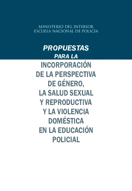 Propuestas para la incorporación de la perspectiva de género, la salud sexual y reproductiva y la violencia doméstica en la formación policial