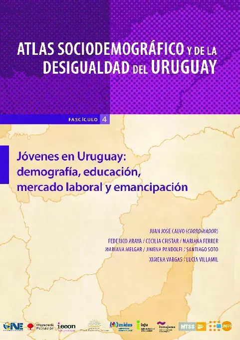 Atlas sociodemográfico y de la desigualdad del Uruguay: Jóvenes en Uruguay: demografía, educación , mercado laboral y emancipación