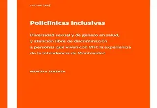 Policlínicas inclusivas. Diversidad sexual y de género en salud,  y atención libre de discriminación  a personas que viven con VIH: la experiencia  de la Intendencia de Montevideo.