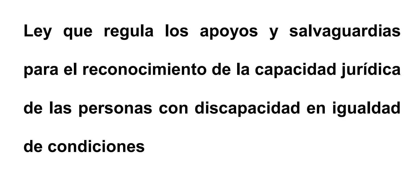 Proyecto de ley que regula los apoyos y salvaguardias para el reconocimiento de la capacidad jurídica de las personas con discapacidad en igualdad de condiciones